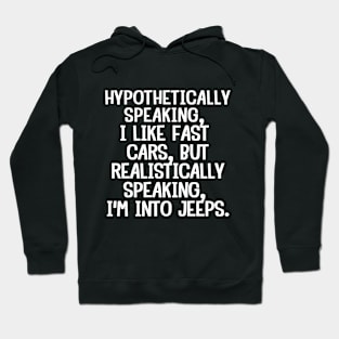 To be honest, I'm into jeeps. Hoodie